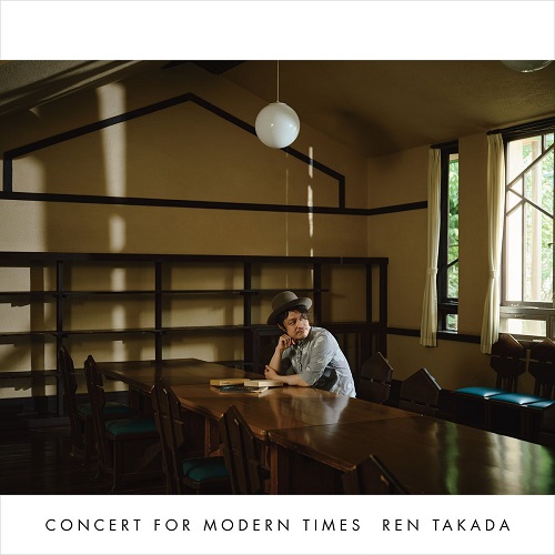 REN TAKADA / 高田漣 / CONCERT FOR MODERN TIMES