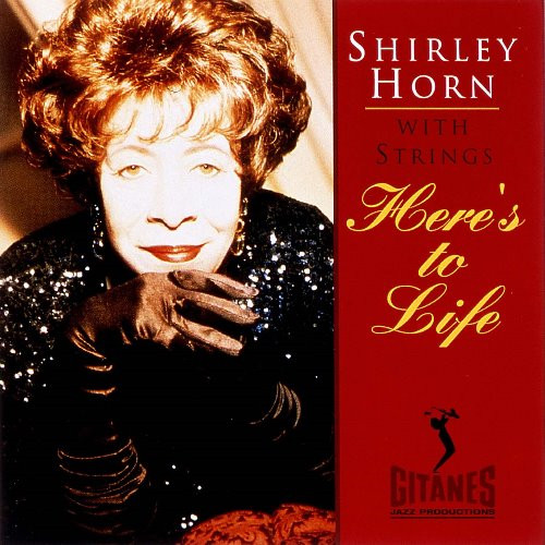 SHIRLEY HORN / シャーリー・ホーン / HERE'S TO LIFE / ヒアズ・トゥ・ライフ