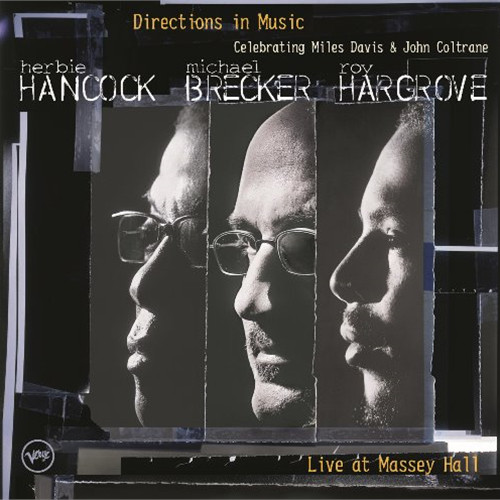 HERBIE HANCOCK & MICHAEL BRECKER & ROY HARGROVE / ハービー・ハンコック&マイケル・ブレッカー&ロイ・ハーグローヴ / DIRECTIONS IN MUSIC / ディレクションズ・イン・ミュージック(マイルス&コルトレーン・トリビュート)