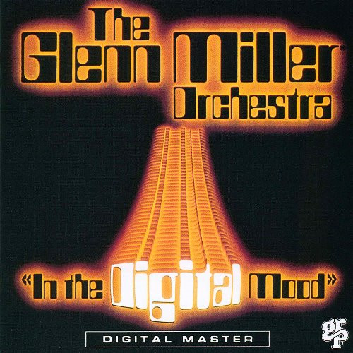 GLENN MILLER ORCHESTRA / グレン・ミラー・オーケストラ / IN THE DIGITAL MOOD / イン・ザ・デジタル・ムード +1