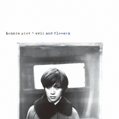 BONNIE PINK / ボニー・ピンク / evil and flowers