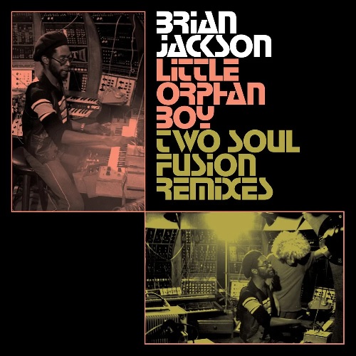 BRIAN JACKSON / ブライアン・ジャクソン / LITTLE ORPHAN BOY - TWO SOUL FUSION REMIXES 