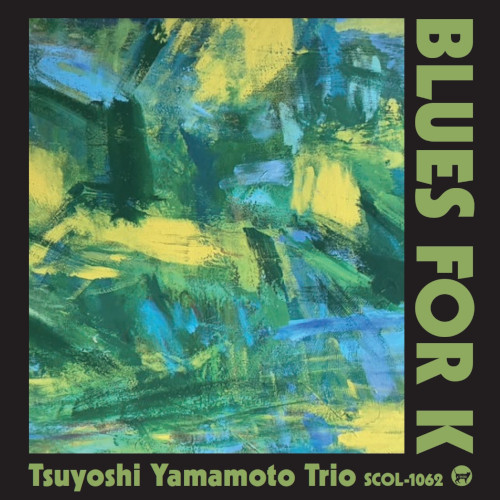 TSUYOSHI YAMAMOTO / 山本剛 / Blues for K