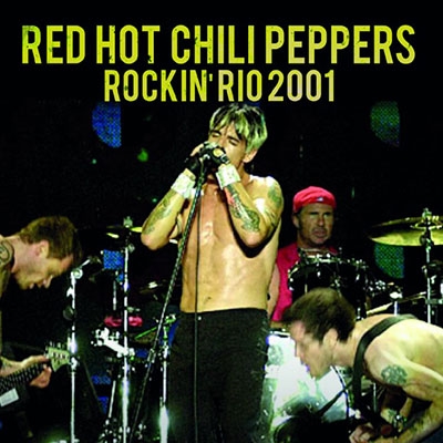 RED HOT CHILI PEPPERS / レッド・ホット・チリ・ペッパーズ / ROCK IN RIO 2001