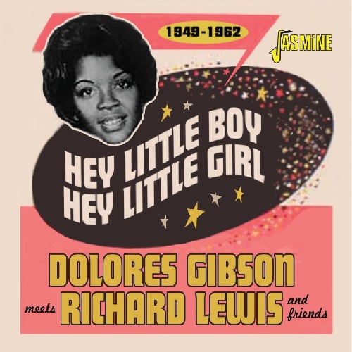DOLORES GIBSON MEETS RICHARD LEWIS & FRIENDS / HEY LITTLE BOY, HEY LITTLE GIRL - 1949-1962 (CD-R)