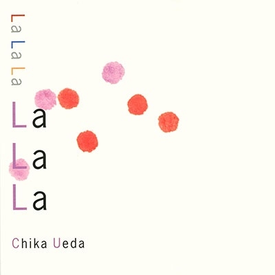 CHIKA UEDA / 上田知華 / La La La