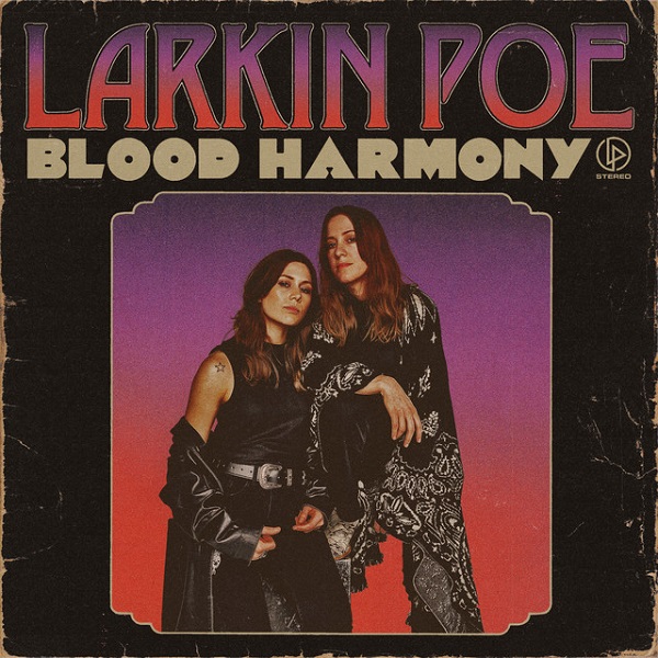 LARKIN POE / ラーキン・ポー / BLOOD HARMONY / ブラッド・ハーモニー