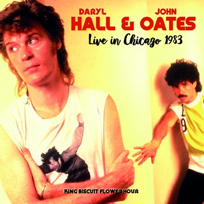 DARYL HALL AND JOHN OATES / ダリル・ホール&ジョン・オーツ / LIVE IN CHICAGO 1983 KING BISCUIT FLOWER HOUR <初回限定盤>
