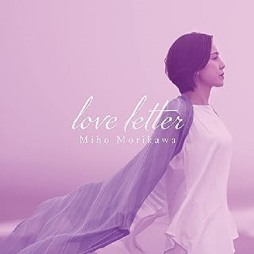 MIHO MORIKAWA / 森川美穂 / Love Letter