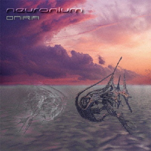 NEURONIUM / ニューロニウム / ONIRIA / オニリア