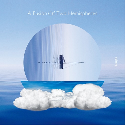 スフィア (JPN) / A Fusion Of Two Hemispheres