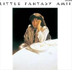 AMI OZAKI / 尾崎亜美 / LITTLE FANTASY