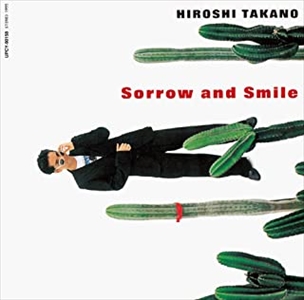 Hiroshi Takano / 高野寛 / Sorrow and Smile
