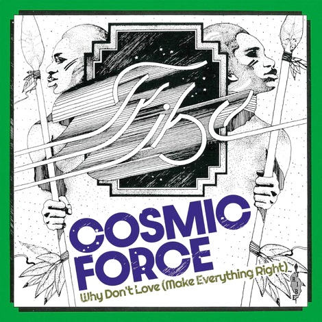 COSMIC FORCE / コズミック・フォース / ホワイ・ドント・ラヴ(メイク・エヴリシング・ライト) (7")