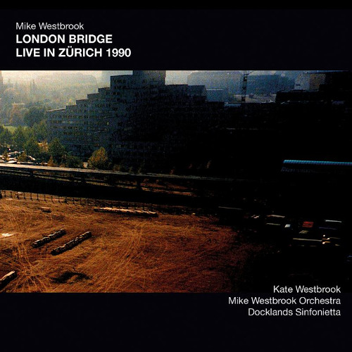 MIKE WESTBROOK / マイク・ウェストブルック / London Bridge Live In Zurich 1990(2CD)
