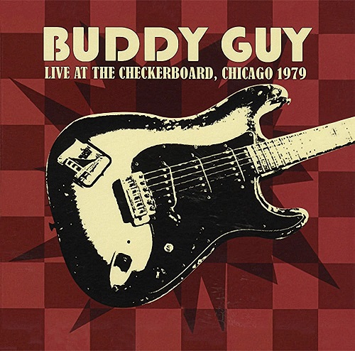 BUDDY GUY / バディ・ガイ / ライヴ・アット・ザ・チェッカーボード・シカゴ・1979
