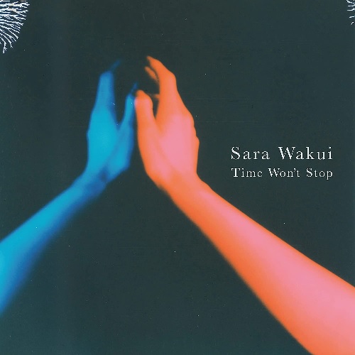 SARA WAKUI / 和久井沙良 / Time Won’t Stop