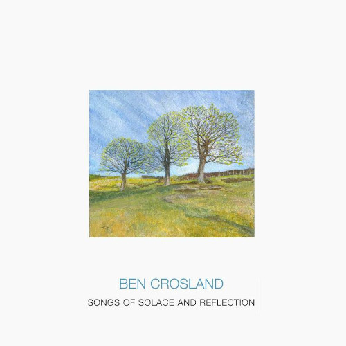 BEN CROSLAND / Songs Of Solace And Reflection