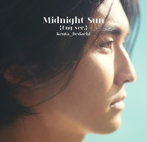Kenta Dedachi / Midnight Sun (Eng Ver.)