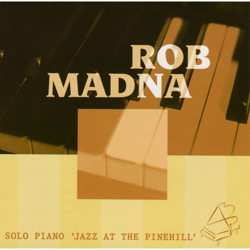 ROB MADNA / ロブ・マドナ / ソロ・ピアノ“ジャズ・アット・ザ・パインヒル“