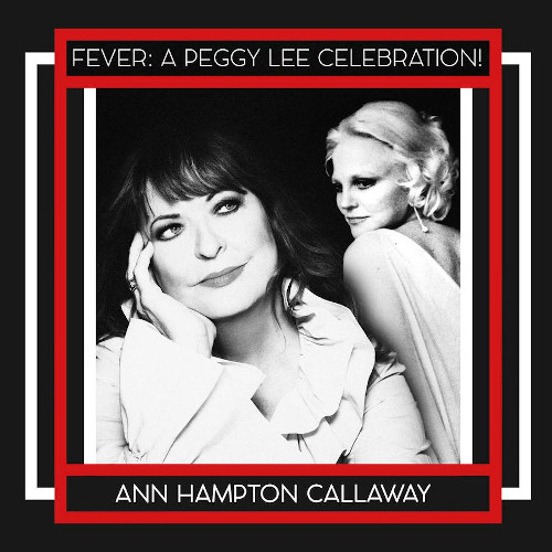 ANN HAMPTON CALLAWAY / アン・ハンプトン・キャラウェイ / Fever: A Peggy Lee Celebration!