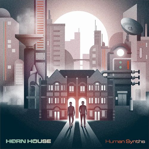 HORN HOUSE / ホーン・ハウス / HUMAN SYNTHS / ヒューマン・シンス