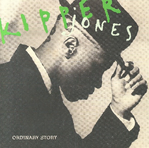 KIPPER JONES / キッパー・ジョーンズ / オーディナリー・ストーリー