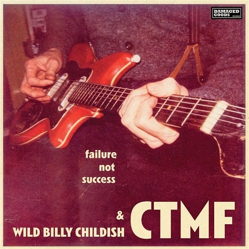 WILD BILLY CHILDISH & CTMF / FAILURE NOT SUCCESS
