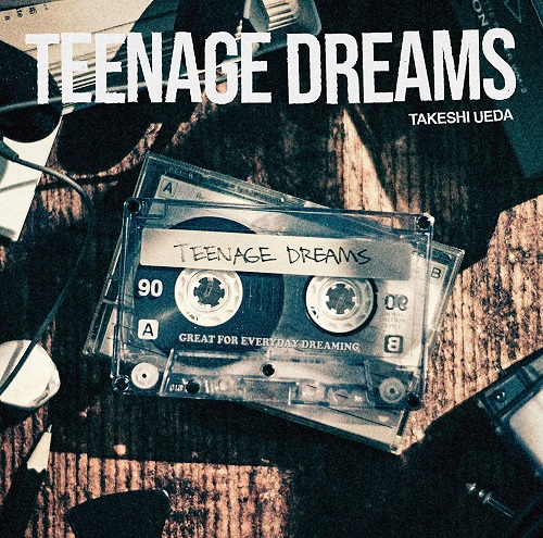 TAKESHI UEDA / TEENAGE DREAMS