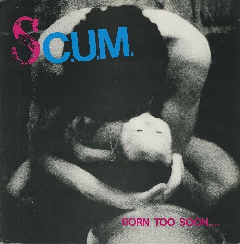S.C.U.M. / BORN TOO SOON (LP)