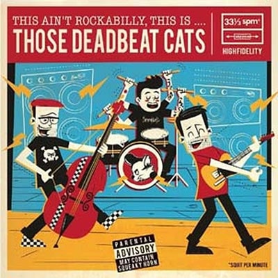 THOSE DEADBEAT CATS / THIS AIN'T ROCKABILLY, THIS IS...