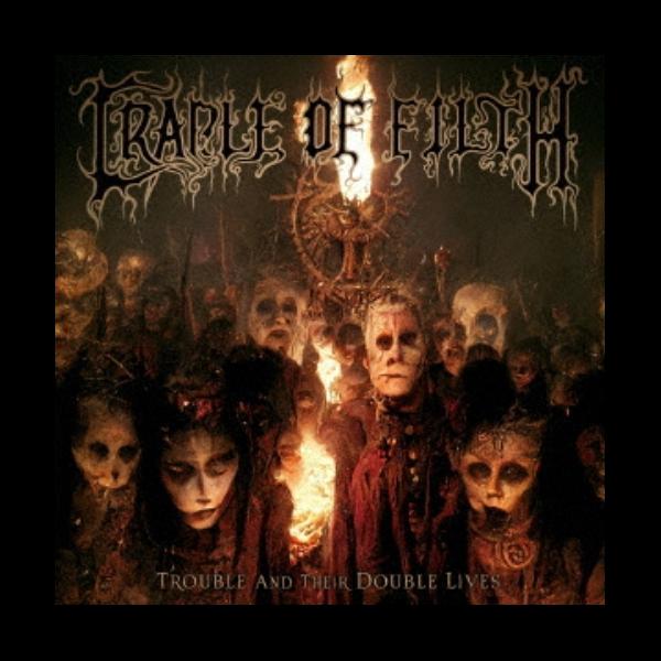 METAL予約情報】CRADLE OF FILTH / TROUBLE AND THEIR DOUBLE LIVES ...