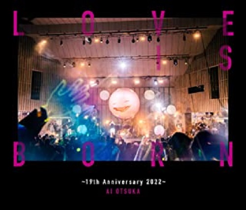AI OTSUKA / 大塚愛 / LOVE IS BORN ~19th Anniversary 2022~