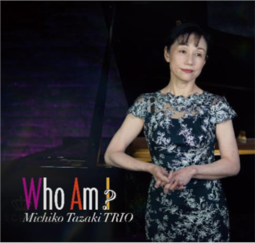 MICHIKO TAZAKI / 田崎美知子 / WHO AM I ?