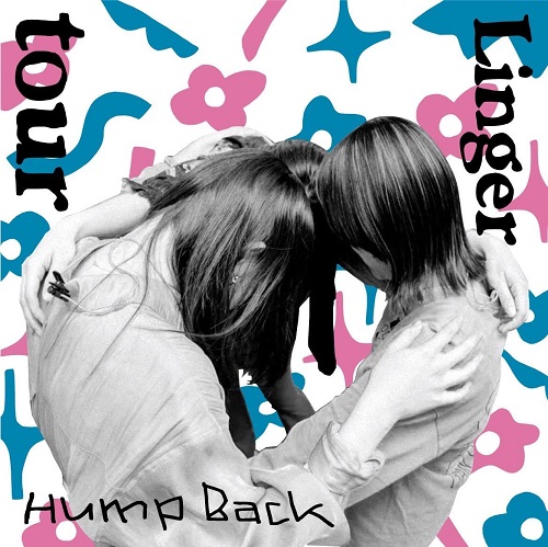 Hump Back / tour/Linger