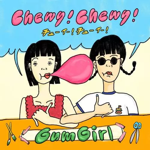 Gum Girl / chewy!chewy!