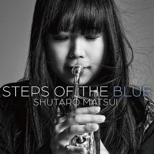 SHUTARO MATSUI / 松井秀太郎 / STEPS OF THE BLUE