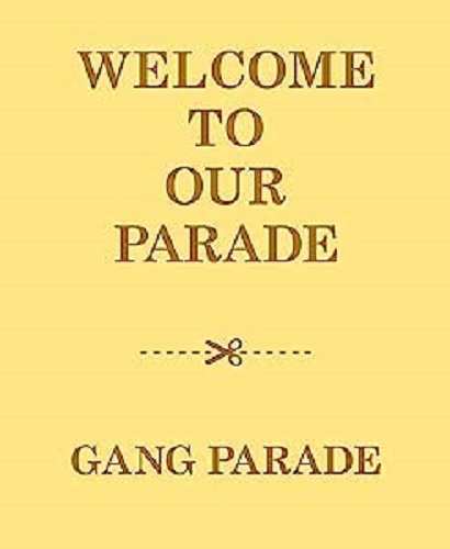 GANG PARADE / WELCOME TO OUR PARADE