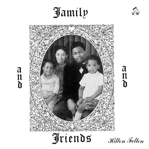 HILTON FELTON / ヒルトン・フェルトン / ファミリー・アンド・フレンズ