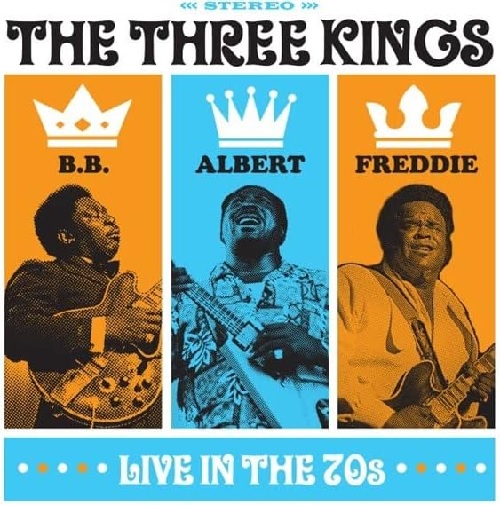 B.B. KING, ALBERT KING & FREDDIE KING / B.B.キング、アルバート・キング&フレディ・キング / ザ・スリー・キングス・ライブ・イン・ザ・70s