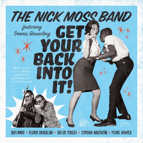 NICK MOSS BAND FEATURING DENNIS GRUENLING / ザ・ニック・モス・バンド・フィーチャリング・デニス・グルーンリング / ゲット・ユア・バック・イントゥ・イット!