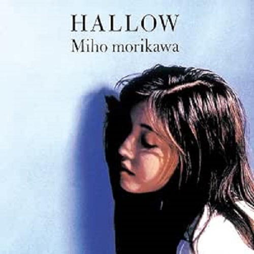 MIHO MORIKAWA / 森川美穂 / HALLOW