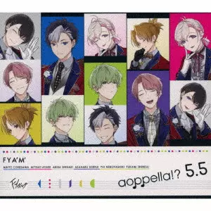 アオペラ -aoppella!?-「リルハピ」「 FYA'M'」「VadLip」 / AOPPELLA -AOPPELLA!?- 5.5 / アオペラ -aoppella!?- 5.5