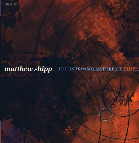 MATTHEW SHIPP / マシュー・シップ / The Intrinsic Nature Of Shipp