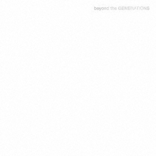 GENERATIONS from EXILE TRIBE / beyond the GENERATIONS