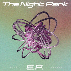 GANG PARADE / The Night Park E.P.