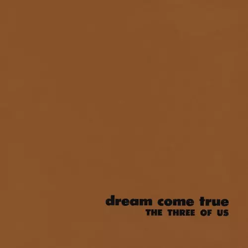 THREE OF US (HILTON FELTON) / スリー・オブ・アス / ドリーム・カム・トゥルー