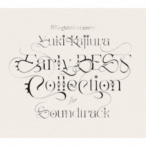 YUKI KAJIURA / 梶浦由記 / 30th Anniversary Early BEST Collection for Soundtrack