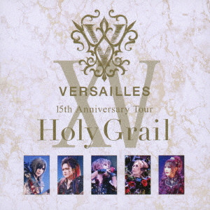 Versailles / 15th Anniversary Tour -Holy Grail-