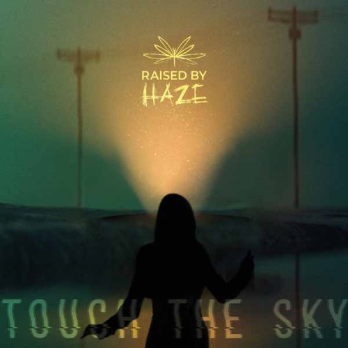 RAISED BY HAZE / TOUCH THE SKY
